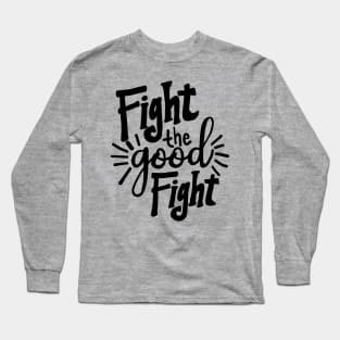 Fight the Good Fight Long Sleeve T-Shirt